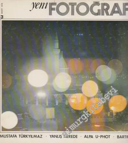 Yeni Fotoğraf Aylık Fotoğraf Sanatı ve Mesleği Dergisi - Dosya: Mustafa Türkyılmaz - Yanlış Nerede - Alpa U-Phot - Bartın - Sayı: 18      Mart