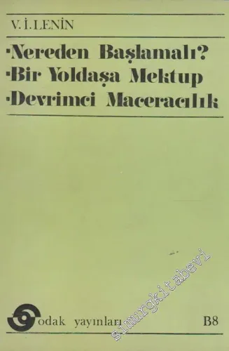 Nereden Başlamalı ? - Bir Yoldaşa Mektup - Devrimci Maceracılık  -