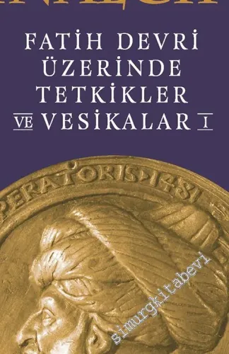 Fatih Devri Üzerinde Tetkikler ve Vesikalar 1 -         2021