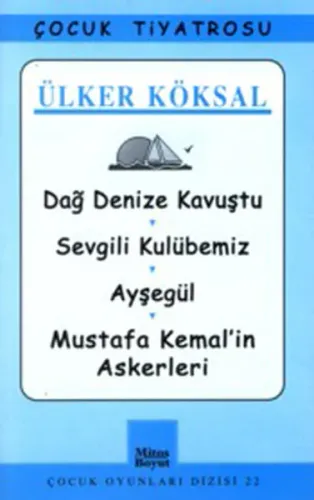 Dağ Denize Kavuştu / Sevgili Kulübemiz / Ayşegül / Mustafa Kemal'in Askerleri