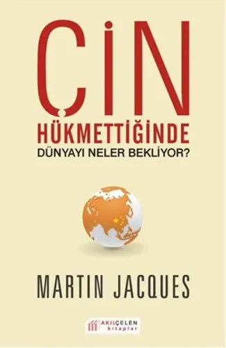 Çin Hükmettiğinde Dünyayı Neler Bekliyor ?