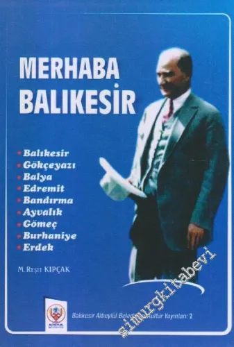 Merhaba Balıkesir : Gazi Mustafa Kemal Paşa Hazretleri'nin Balıkesir'e Teşrifleri ve Balıkesir'le İlgili Temsa ve Bağlantıları -        2015