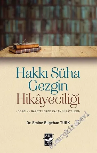 Hakkı Süha Gezgin Hikayeciliği : Dergi ve Gazetelerede Kalan Hikayeleri -         2019