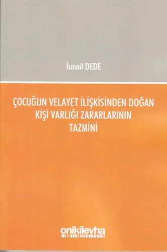 Çocuğun Velayet İlişkisinden Doğan Kişi Varlığı Zararlarının Tazmini