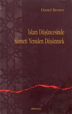 İslam Düşüncesinde Sünneti Yeniden Düşünmek