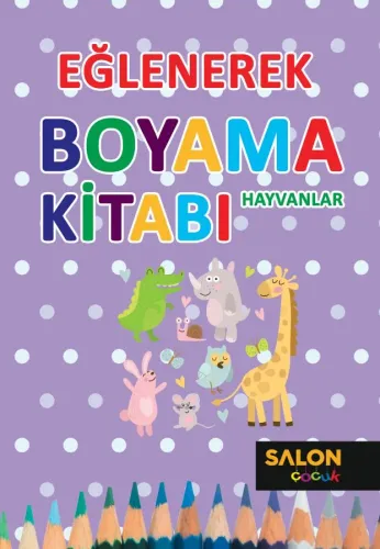 Hayvanlar-Eğlenerek Boyama Kitabı