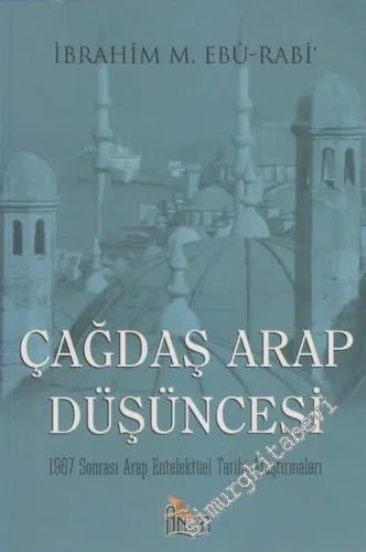 Çağdaş Arap Düşüncesi: 1967 Sonrası Arap Entelektüel Tarihi Araştırmaları -        2005