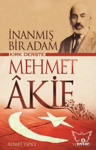 İnanmış Bir Adam Kırk Derste Mehmet Akif