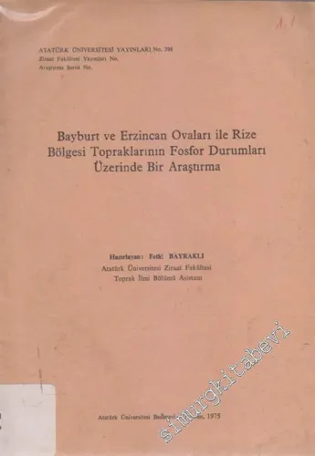 Bayburt ve Erzincan Ovaları ile Rize Bölgesi Topraklarının Fosfor Durumları Üzerinde Bir Araştırma -        1975