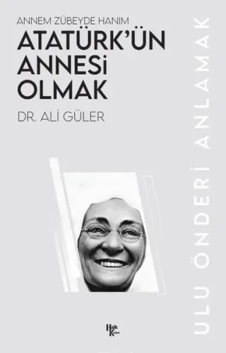 Atatürk’ün Annesi Olmak