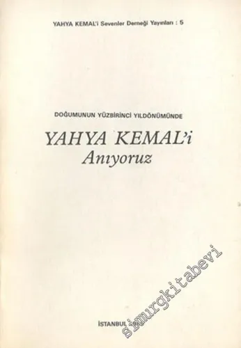 Doğumunun Yüzbirinci Yıldönümünde Yahya Kemal'i Anıyoruz -        1985