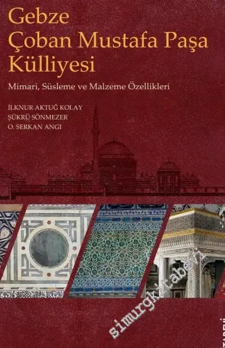 Gebze Çoban Mustafa Paşa Külliyesi : Mimari, Süsleme ve Malzeme Özellikleri -         2021