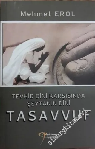 Tevhid Dini Karşısında Şeytanın Dini: Tasavvuf -        2015