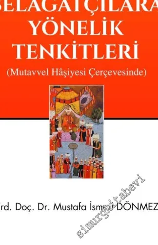 Hasan Çelebi ve Belagatçılara Yönelik Tenkitler - Mutavvel Haşiyesi Çerçevesinde -         2017
