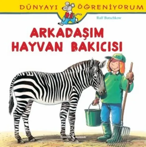 Arkadaşım Hayvan Bakıcısı; Dünyayı Öğreniyorum