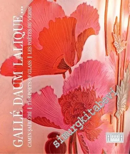 Galle Daum Lalique:  The poets of glass = Les poetes du verre = Camın Şairleri -