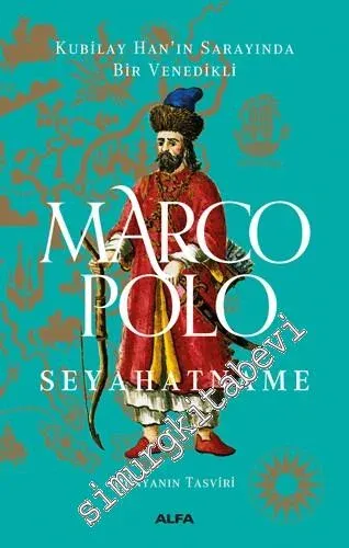 Marco Polo Seyahatname: Dünyanın Tasviri: Kubilay Han'ın Sarayında Bir Venedikli CİLTLİ -