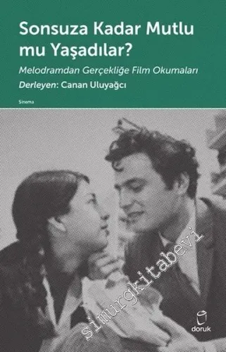 Sonsuza Kadar Mutlu mu Yaşadılar: Melodramdan Gerçekliğe Film Okumaları -         2016
