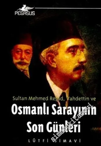 Sultan Mehmet Reşat - Vahdettin ve Osmanlı Sarayının Son Günleri -        2006