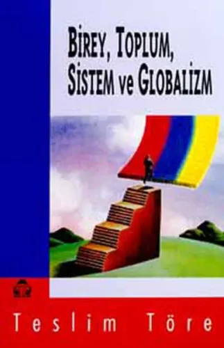Birey, Toplum, Sistem Ve Globalizm