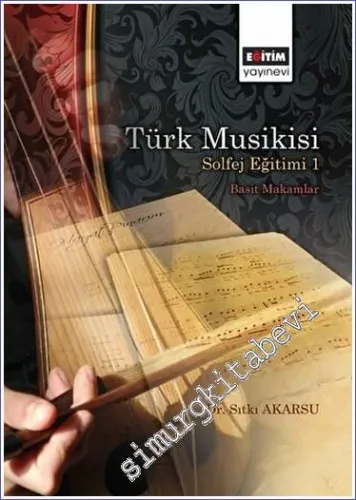 Türk Musikisi Solfej Eğitimi I - Basit Makamlar -         2023
