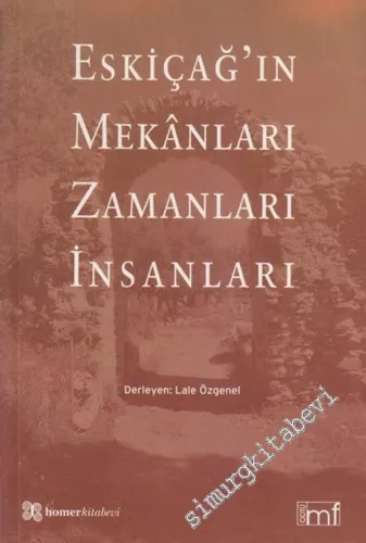 Eskiçağ'ın Mekanları, Zamanları, İnsanları: ODTÜ Mimarlık Tarihi Yüksek Lisans ve Doktora Programı - Doktora Araştırmaları Sempozyumu III -         2006