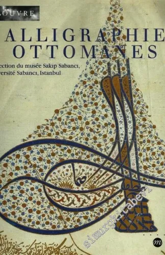 Calligraphies Ottomanes: Collection du Musee Sakıp Sabancı Universite Sabancı Istanbul -