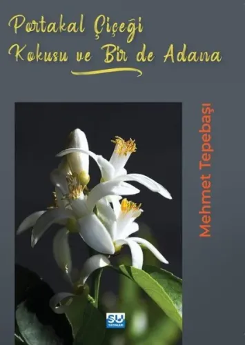 Portakal Çiçeği Kokusu Ve Bir De Adana