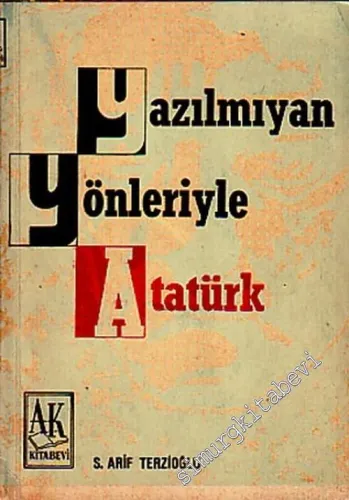 Yazılmayan Yönleriyle Atatürk  -