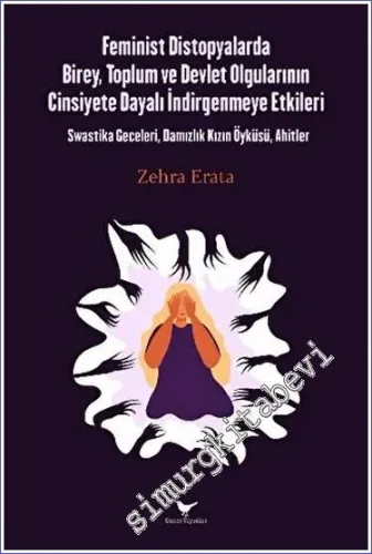 Feminist Distopyalarda Birey, Toplum ve Devlet Olgularının Cinsiyete Dayalı İndirgemeye Etkileri -        2023