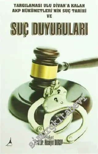 Yargılaması Ulu Divan'a Kalan AKP Hükümetleri'nin Suç Tarihi ve Suç Duyuruları -