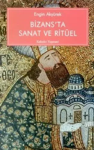 Bizans'ta Sanat ve Ritüel Kariye Güney Şapelinin İkonografisi ve İşlevi