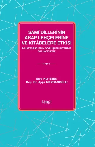 Sâmî Dillerinin Arap Lehçelerine ve Kitâbelere Etkisi
 -Müsteşriklerin Görüşleri Üzerine Bir İnceleme-