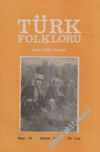Türk Folkloru Aylık Folklor Dergisi - Sayı: 29    3  Aralık  1981
