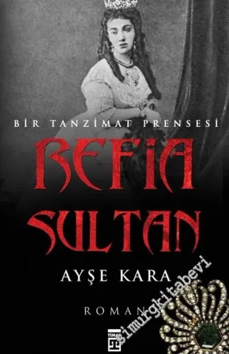 Refia Sultan: Bir Tanzimat Prensesi -        2003