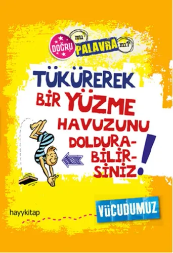 Tükürerek Bir Yüzme Havuzunu Doldurabilirsiniz!; Doğru mu Palavra mı? - Vücudumuz