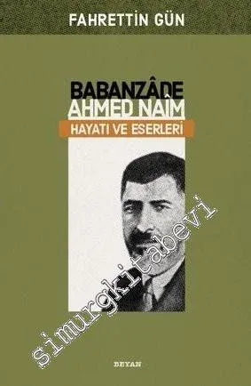 Babanzade Ahmed Naim Hayatı ve Eserleri -         2016