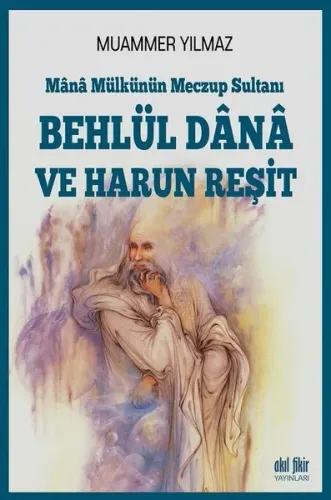 Behlül Dana ve Harun Reşit Mana Mülkünün Meczup Sultanı