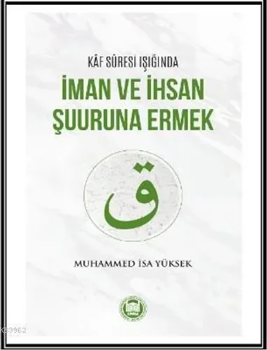Kaf Suresi Işığında İman ve İhsan Şuuruna Ermek