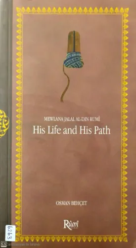 Mawlana Jalal Al-Din Al-Rumi His Life and His Path