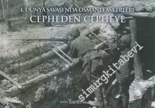 Cepheden Cepheye : 1. Dünya Savaşında Osmanlı Askerleri -        2010