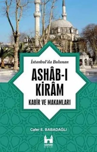 İstanbulda Bulunan Ashab-ı Kiram Kabir ve Makamları