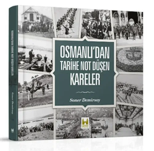 Osmanlıdan Tarihe Not Düşen Kareler (Ciltli)