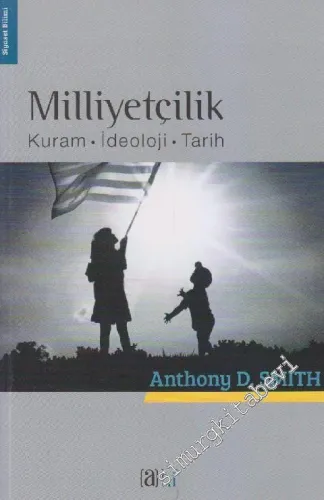Milliyetçilik: Kuram, İdeoloji, Tarih -