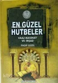 En Güzel Hutbeler; Vaaz, Nasihat, İrşad (Ciltli)