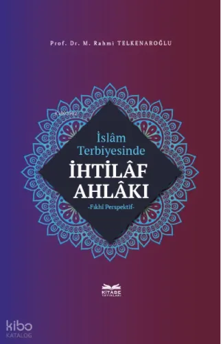 İslâm Terbiyesinde İhtilâf Ahlâkı