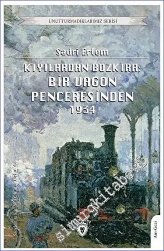 Kıyılardan Bozkıra: Bir Vagon Penceresinden - 2023