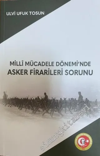Milli Mücadele Dönemi'nde Asker Firarileri Sorunu -