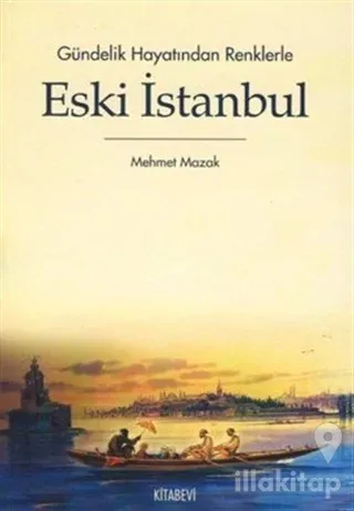Gündelik Hayatından Renklerle Eski İstanbul