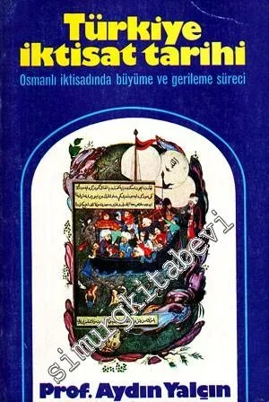 Türkiye İktisat Tarihi: Osmanlı İktisadında Büyüme ve Gerileme Süreci -